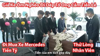 HuyLê Giả Xe Ôm Nghèo Đi Dép Tổ Ong Cầm Tiền Lẻ Đi Mua Xe Mercedes Tiền Tỷ Thử Lòng Nhân Viên