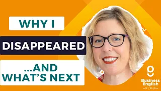 Why I disappeared for 6 months... and what's next for Business English with Christina
