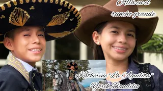 Allá en el rancho grande / Katherine “La Aguilita y Yorik Baudilio” 💙💖