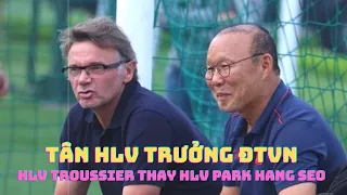 HLV Philippe Troussier thay HLV Park Hang Seo làm HLV trưởng ĐTVN