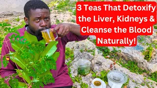 3 Powerful Herbal Teas That Cleanse Your Liver, Kidneys & Blood Naturally