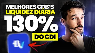 MELHORES CDBS DE LIQUIDEZ DIÁRIA? RENDENDO 110, 120 E 130% DO CDI