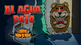 Al agua pato - Cuentos medio de miedo - Cuentos infantiles
