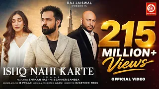 Ishq Nahi Karte (Video) Emraan Hashmi | B Praak | Jaani | Sahher B | Raj Jaiswal | New Sad Song 2022
