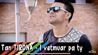 Tan Tirona - i vetmuar pa ty