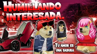 😡HUMILLO a mi EX NOVIA con DERECHO por interesada. PARTE 1