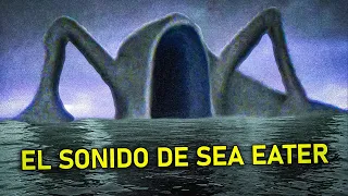 SEA EATER - El sonido de la criatura que devora los mares