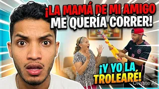 La mama de mi AMIGO me quería CORRER DE la casa y la Termino Troleando 😜