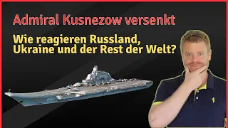 Admiral Kusnezow versenkt – wie reagieren Russland, Ukraine und der Rest der Welt?