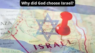 Why God chose Israel over all other nations - discover the hidden truth!