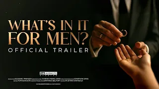 What's In It For Men? (2025 Documentary) Official Trailer