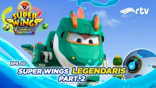 Super Wings Legendaris Bagian 2 | Super Wings RTV (Season 6, Episode 10)
