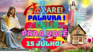 PALAVRA DE DEUS PARA VOCÊ HOJE, 15 JULHO