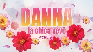 @Danna - La Chica Yeyé (Versión Pop Visualizer)