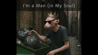 I'm a Man (in My Soul)