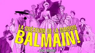 *80 ANS*! LA CRÉATION DE LA MAISON BALMAIN! Par Loïc Prigent