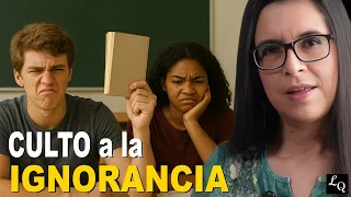 Este es el peligroso culto a la ignorancia...