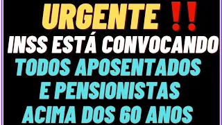 COMUNICADO URGENTE INSS ESTÁ CONVOCANDO TODOS APOSENTADOS E PENSIONISTAS ACIMA DOS 60 ANOS