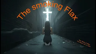 The smoking Flax