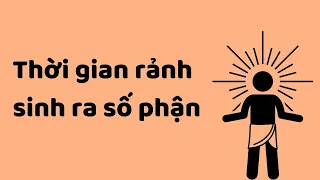 Thời Gian Rảnh Sinh Ra Số Phận  | Tri Kỷ Cảm Xúc Web5ngay