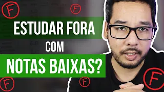 É POSSÍVEL ESTUDAR FORA DE GRAÇA E PASSAR NA BOLSA COM NOTAS BAIXAS E REPROVAÇÃO?