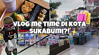 VLOG ME TIME DI KOTA SUKABUMI?! ADA APA AJA YA 🤔🛍️
