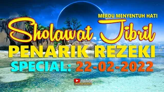 Sholawat Nabi Merdu Penyejuk Hati - Sholawat Jibril Penarik Rezeki Special Tanggal Cantik 22-02-2022