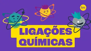 Ligações químicas: Aprenda de uma vez por todas!