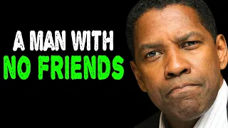A Man With No Friends Or A Very Small Circle Is A Very, Very Secure Man