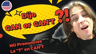 No Pronunciar la "T" en CAN'T? Entiende de una vez !! CAN vs CAN'T