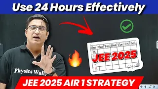 AIR 1 In JEE 2025 💯 | Use 2024 Hours Effectively 🔥| Strategy For JEE Exam | Physics Wallah