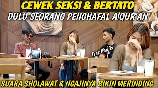 PRANK SHOLAWAT!! CEWEK SEKSI & BERTATO SUARA SHOLAWATNYA😍