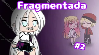 Fragmentada Capítulo 2 - Serie Gacha Club