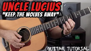 How To Play "KEEP THE WOLVES AWAY" by Uncle Lucius on Guitar! (Tutorial that will blow minds!)