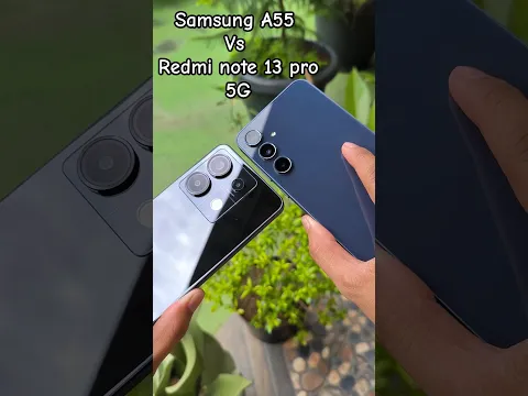 Samsung A55 vs Redmi note 13 pro 5G