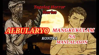 ALBULARYO KONTRA MANLALASON NA MANGKUKULAM ( Tagalog Horror Stories ) | TRUE STORY |