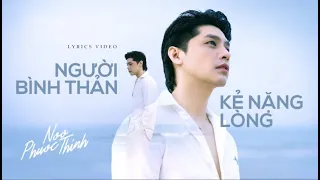 NGƯỜI BÌNH THẢN KẺ NẶNG LÒNG | NOO PHƯỚC THỊNH | LYRIC VIDEO
