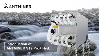 Introduction of ANTMINER S19 Pro+ Hyd.