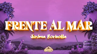Joshua Borbolla - Frente al Ma (Letra)