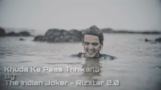 KHUDA KE PAAS THHIKANA || THE INDIAN JOKER - RIZXTAR 2.0 || OFFICIAL MUSIC VIDEO .