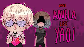 MI ABUELA LEYÓ YAOI! Storytimes desafortunados con Renga de fondo porque es canon.