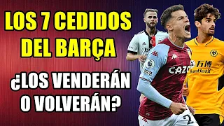 LOS 7 CEDIDOS DEL BARÇA: ¿QUÉ PASARÁ CON ELLOS? ¿VENTAS O REGRESOS? ASÍ ESTÁN SUS SITUACIONES