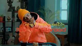 Mic Ma Barood | Girish Khatiwada | Nepali Hip-Hop | Lyrics Video
