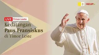 KEDATANGAN PAUS FRANSISKUS DI TIMOR LESTE