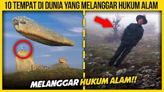 10 TEMPAT DI DUNIA YANG KEWUJUDANNYA MELANGGAR HUKUM ALAM