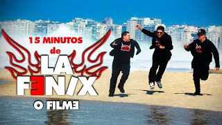 LA FÊNIX, O FILME | 15 MINUTOS