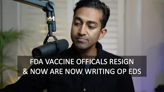FDA Vaccine Officials Resign & Now Write Op Eds | A Play-by-Play Summary of Politics & Boosters