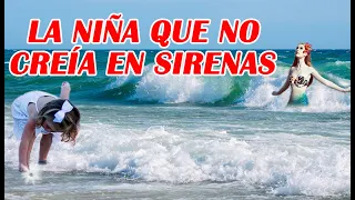 LA NIÑA QUE NO CREIA EN SIRENAS LEYENDAS DE SIRENAS