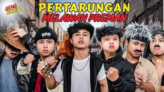 PERTARUNGAN MELAWAN PREMAN