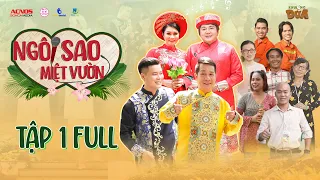 NGÔI SAO MIỆT VƯỜN | TẬP 1 | Khương Dừa| Hồ Bích Trâm, Sang Hự Hự, Cú Đấm Thép khóc vì làm mẹ buồn…